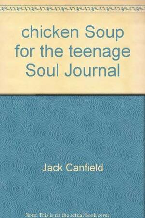 Chicken Soup For The Teenage Soul Journal by Jack Canfield