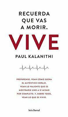 Recuerda que vas a morir. Vive by Paul Kalanithi