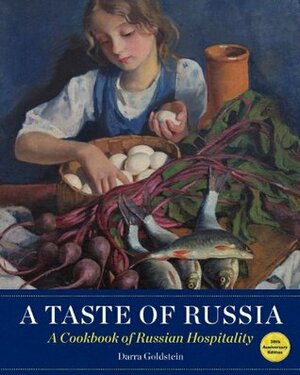 A Taste of Russia - 30th Anniversary Edtion by Darra Goldstein