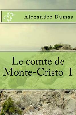 Le comte de Monte-Cristo I by Alexandre Dumas