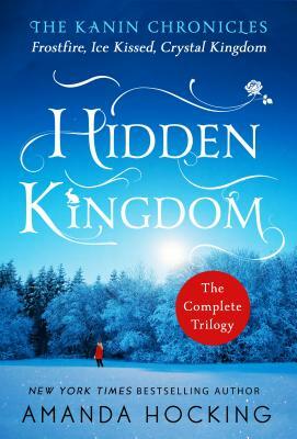 Hidden Kingdom - The Kanin Chronicles: The Complete Trilogy by Amanda Hocking