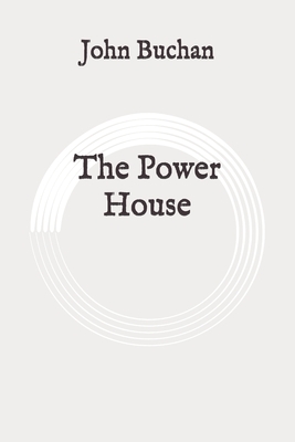 The Power House: Original by John Buchan