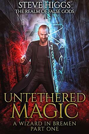 Untethered Magic: A wizard in Bremen Part 1 by Steve Higgs