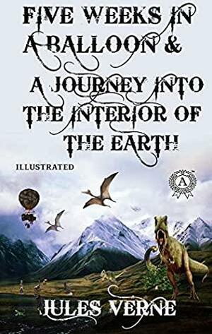 Five Weeks in a Balloon & A Journey into the Interior of the Earth by Boris Kosulnikov, Jules Verne, William Lackland