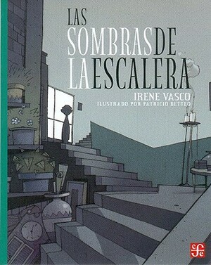 Las Sombras de La Escalera by Irene Vasco, Patricia Betteo