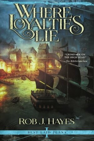 Where Loyalties Lie by Rob J. Hayes