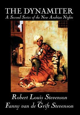 The Dynamiter by Robert Louis Stevenson, Fiction, Classics, Action & Adventure by Fanny Van de Grift Stevenson, Robert Louis Stevenson