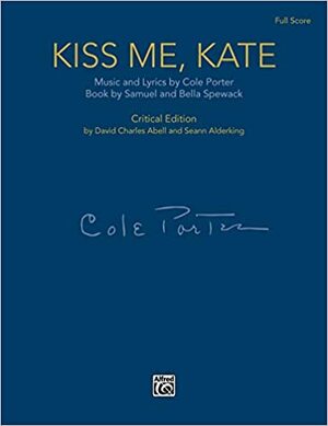 Kiss me, Kate ; a Musical Play by Cole Porter, Samuel Spewack, Bella Spewack