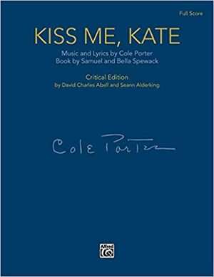 Kiss me, Kate ; a Musical Play by Samuel Spewack, Cole Porter, Bella Spewack