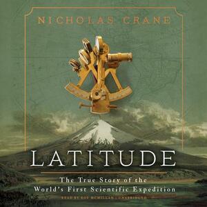 Latitude: The True Story of the World's First Scientific Expedition by Nicholas Crane
