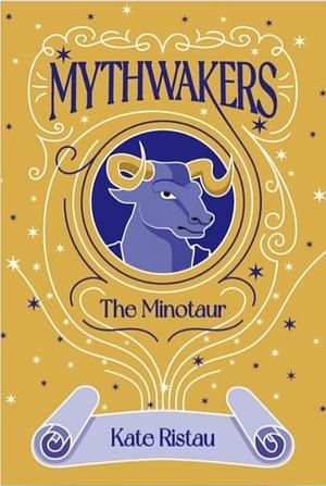 Mythwakers: The Minotaur by Kate Ristau
