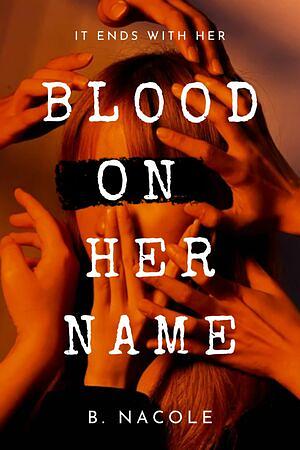 Blood on Her Name by B. Nacole