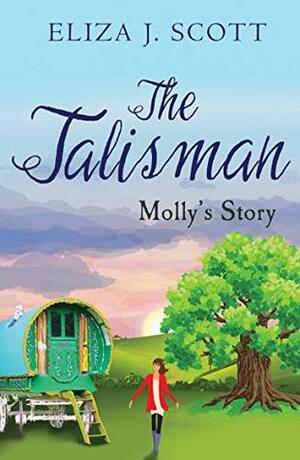 The Talisman- Molly's Story by Eliza J. Scott