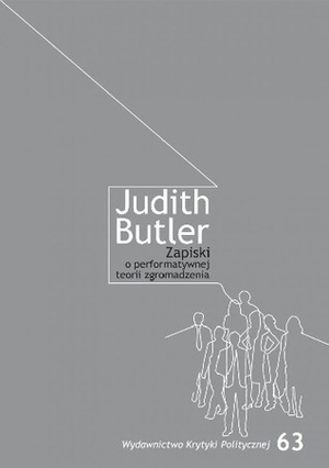 Zapiski o performatywnej teorii zgromadzeń by Joanna Bednarek, Judith Butler