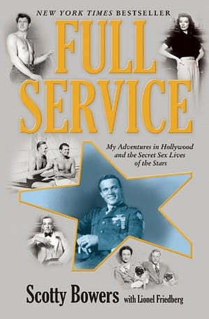 Full Service: My Adventures in Hollywood and the Secret Sex Lives of the Stars by Scotty Bowers