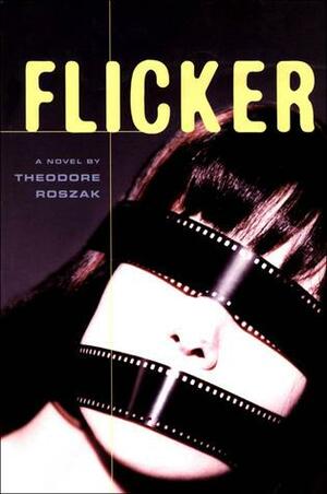 Flicker: A Novel by Theodore Roszak