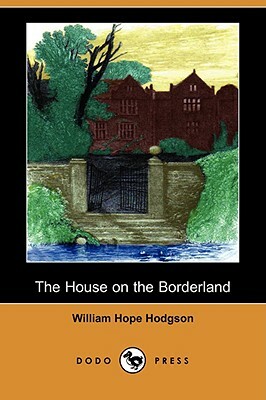 The House on the Borderland (Dodo Press) by William Hope Hodgson