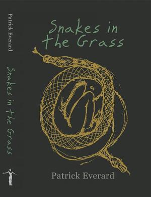 Snakes in the Grass by Patrick Everard