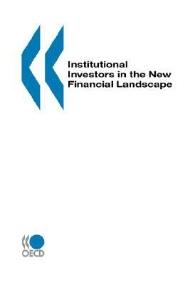 OECD Proceedings Institutional Investors in the New Financial Landscape by Oecd Published by Oecd Publishing