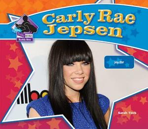 Carly Rae Jepsen: Pop Star: Pop Star by Sarah Tieck