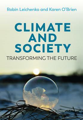 Climate and Society: Transforming the Future by Karen O'Brien, Robin Leichenko