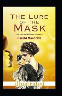 The Lure of the Mask Illustarted by Harold Macgrath