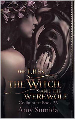 The Lion, the Witch, and the Werewolf by Amy Sumida