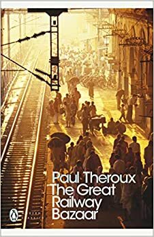 The Great Railway Bazaar by Paul Theroux