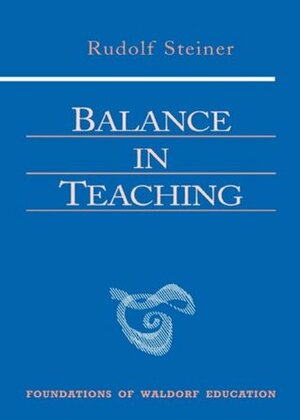 Balance in Teaching by Rudolf Steiner, Rene M. Querido