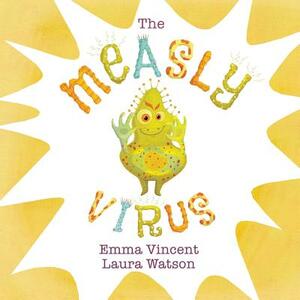 The Measly Virus by Emma Vincent