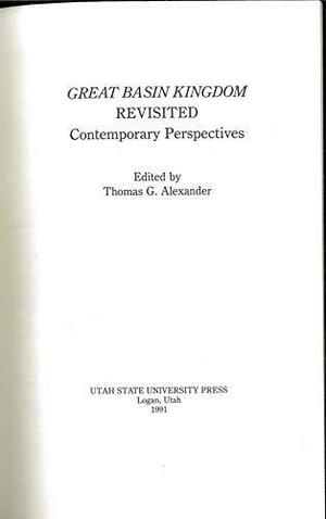 Great Basin Kingdom Revisited: Contemporary Perspectives by Thomas G. Alexander