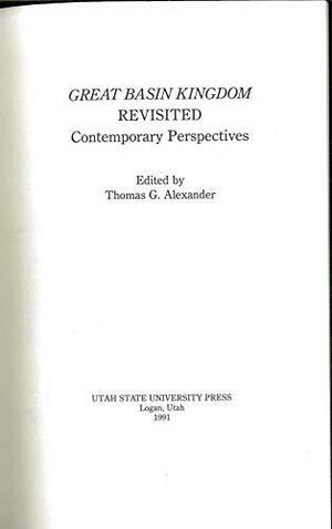 Great Basin Kingdom Revisited: Contemporary Perspectives by Thomas G. Alexander