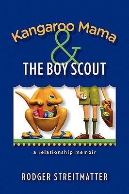 Kangaroo Mama & the Boy Scout by Rodger Streitmatter
