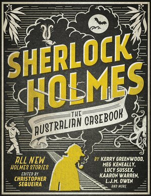 Sherlock Holmes: The Australian Casebook by Christopher Sequeira