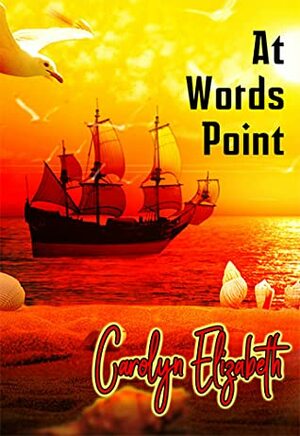 At Words Point by Carolyn Elizabeth