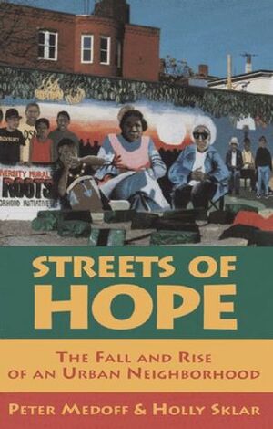 Streets of Hope: The Fall and Rise of an Urban Neighborhood by Holly Sklar, Peter Medoff