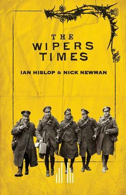 The Wipers Times by Ian Hislop, Nick Newman