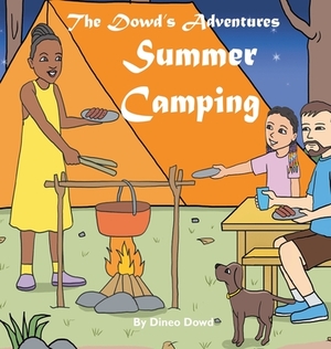 The Dowd's Adventure: Summer Camping by Dineo Dowd