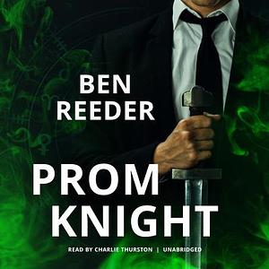 Prom Knight by Ben S. Reeder