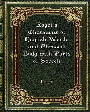 Roget's Thesaurus of English Words and Phrases: Body with Parts of Speech by Roget