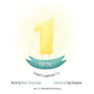 The One: A Children's Storybook about Allah by Manaal Jafrey-Razaque