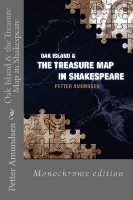 Oak Island & the Treasure Map in Shakespeare: Black and white edition by Petter Amundsen