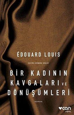 Bir Kadının Kavgaları ve Dönüşümleri by Ayberk Erkay, Édouard Louis