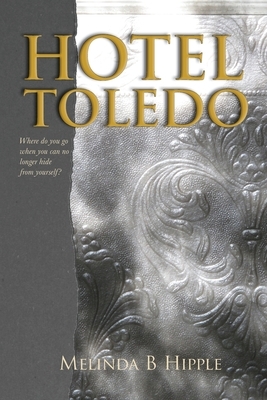 Hotel Toledo by Melinda B. Hipple