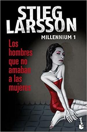 Los hombres que no amaban a las mujeres by Stieg Larsson