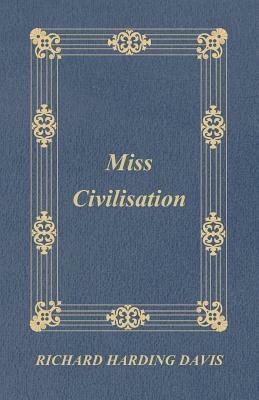Miss Civilisation by Richard Harding Davis