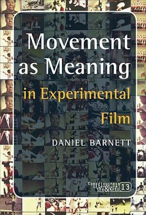 Movement as Meaning in Experimental Film by Daniel Barnett
