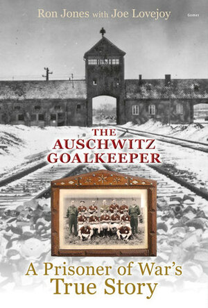The Auschwitz Goalkeeper by Ron Jones