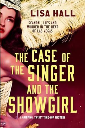 The Case of the Singer and the Showgirl by Lisa Hall