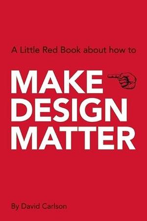 Make Design Matter by David Carlson, David Carlson
